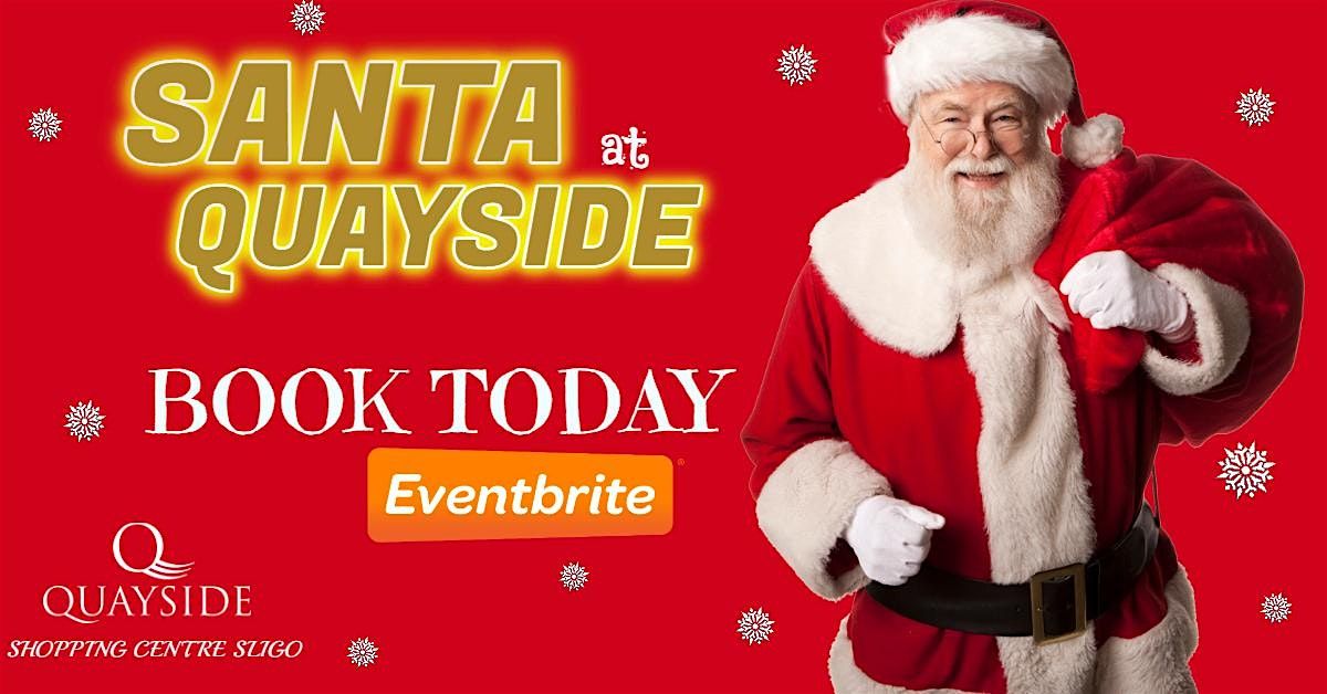 SANTA QUAYSIDE SLIGO - 12PM to 6PM, 20 December | Event in Sligo | AllEvents