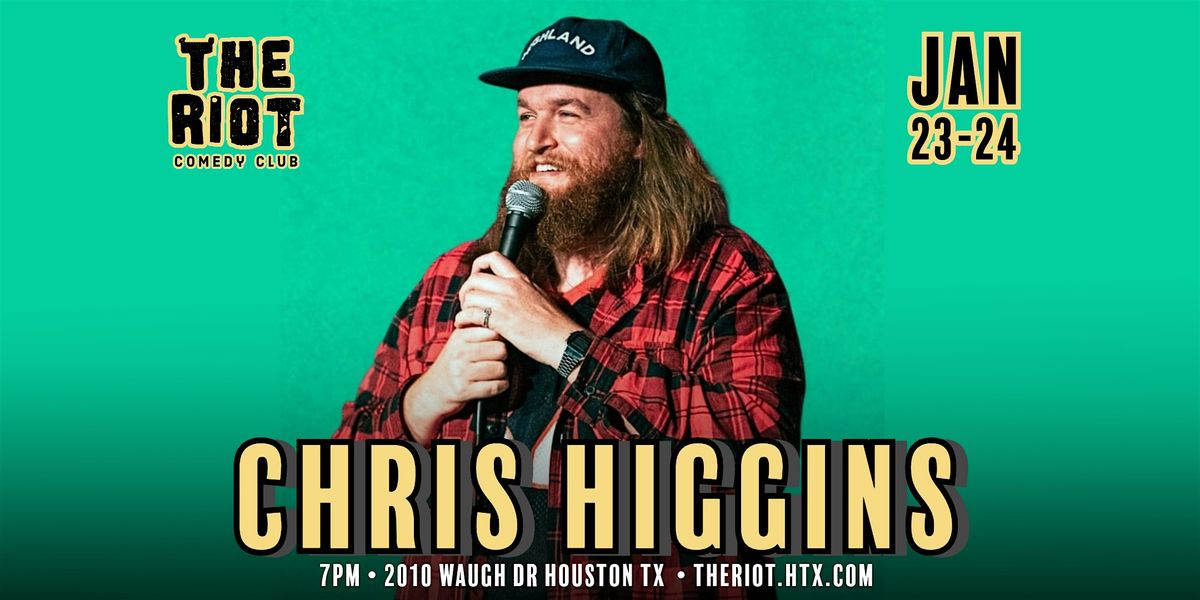Chris Higgins (Don't Tell Comedy) Headlines The Riot Comedy Club, 23 January | Event in Houston | AllEvents