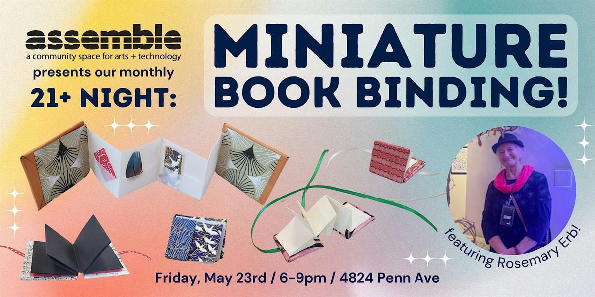 Assemble 21+ Night: Miniature Bookbinding, 23 May | Event in Pittsburgh | AllEvents