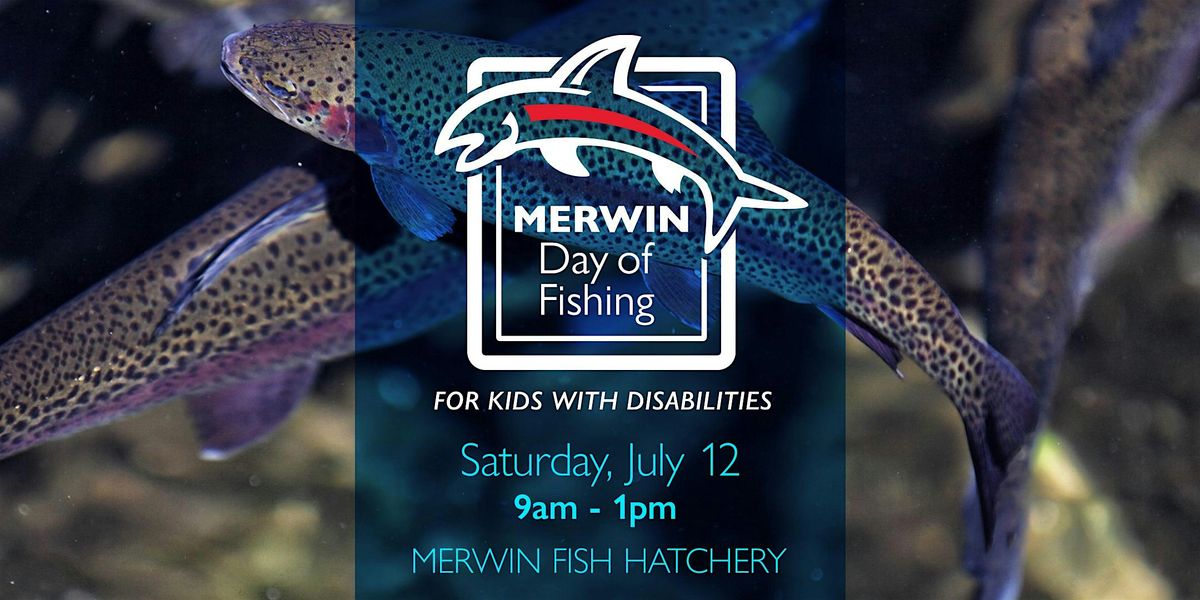 Merwin Day of Fishing for Kids with Disabilities, Merwin Fish Hatchery ...