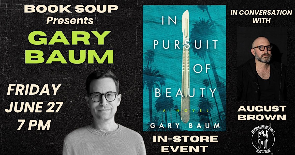 Gary Baum, with August Brown, discusses & signs In Pursuit of Beauty, 27 June | Event in West Hollywood