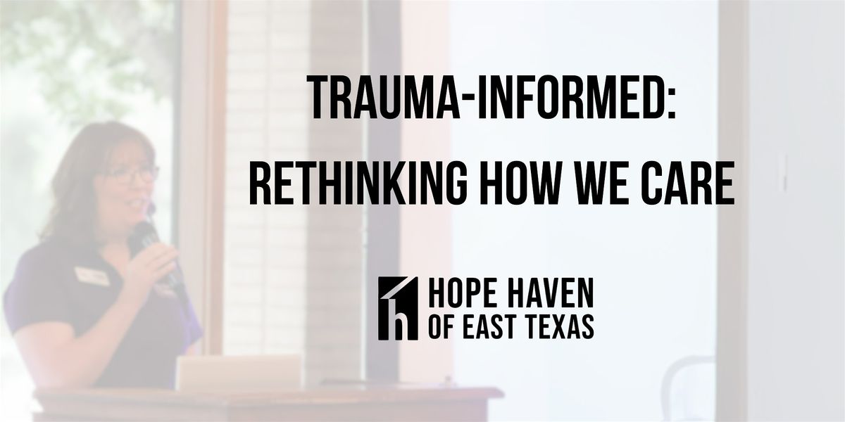 Trauma-Informed: Rethinking How We Care, 2 September | Event in Tyler | AllEvents
