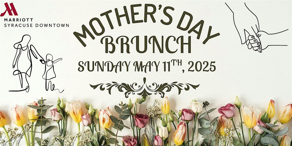 Mother's Day Brunch 2025 - Marriott Syracuse Downtown, 11 May | Event in Syracuse | AllEvents