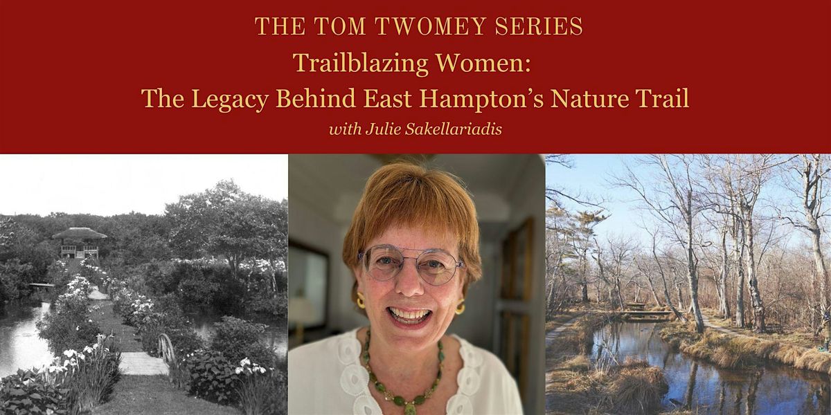 Twomey Series: Trailblazing Women: East Hampton Nature Trail's Legacy, 18 September | Event in East Hampton