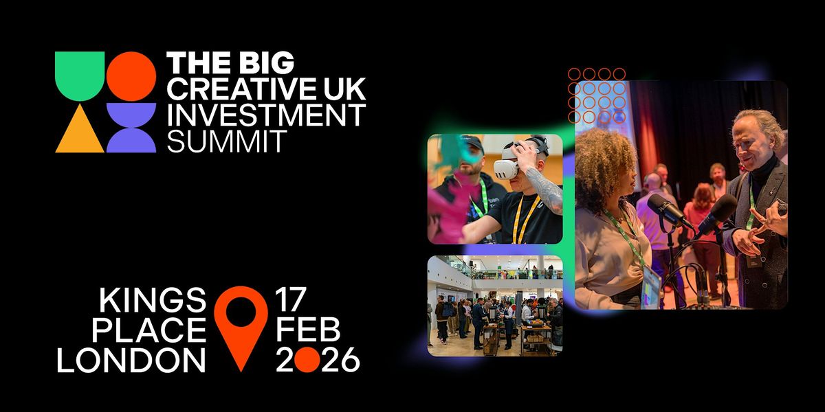 The Big Creative UK Investment Summit, 17 February | Event in London | AllEvents