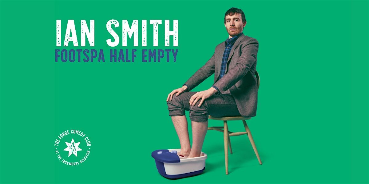 Ian Smith: Foot Spa Half Empty, 5 March | Event in Brighton | AllEvents