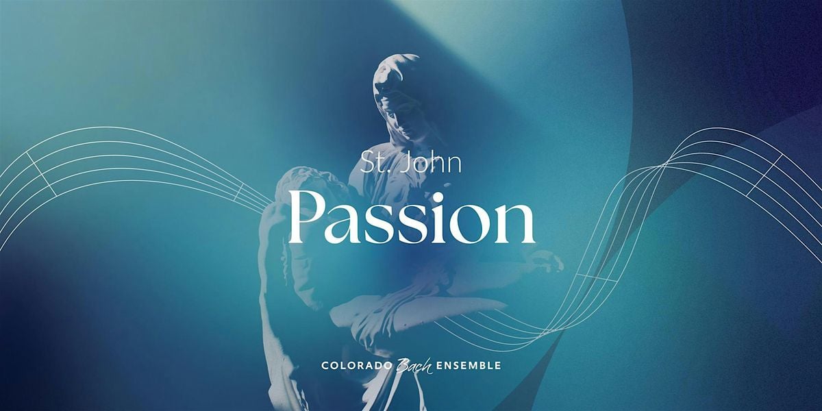 St. John Passion, 1 March | Event in Northglenn | AllEvents