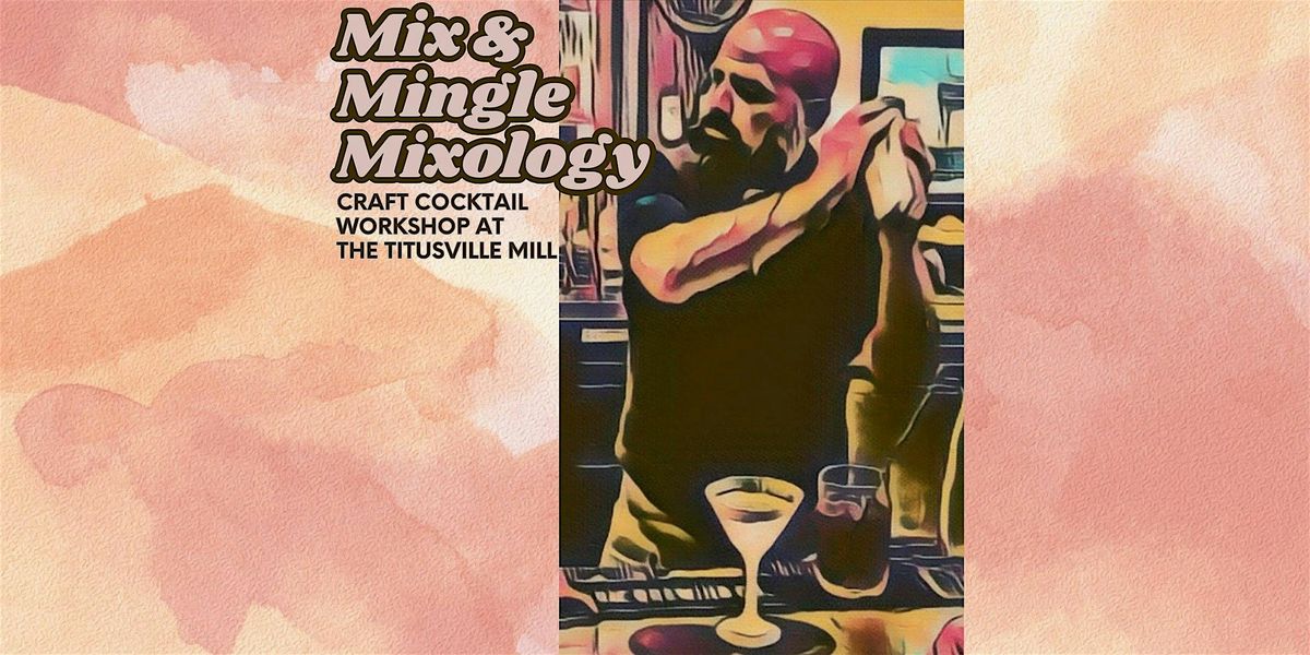 Mix & Mingle Mixology - A Craft Cocktail Workshop at The Titusville Mill, 23 October | Event in Titusville