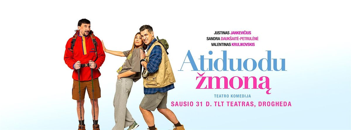 Spektaklis ''ATIDUODU ŽMONĄ'' | DROGHEDA, 31 January | Event in Drogheda | AllEvents