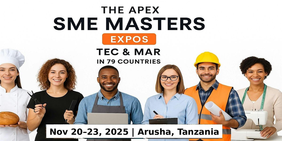 Apex SME Masters Expos: Tec & Mar in Arusha, 20 November | Event in Maweni | AllEvents