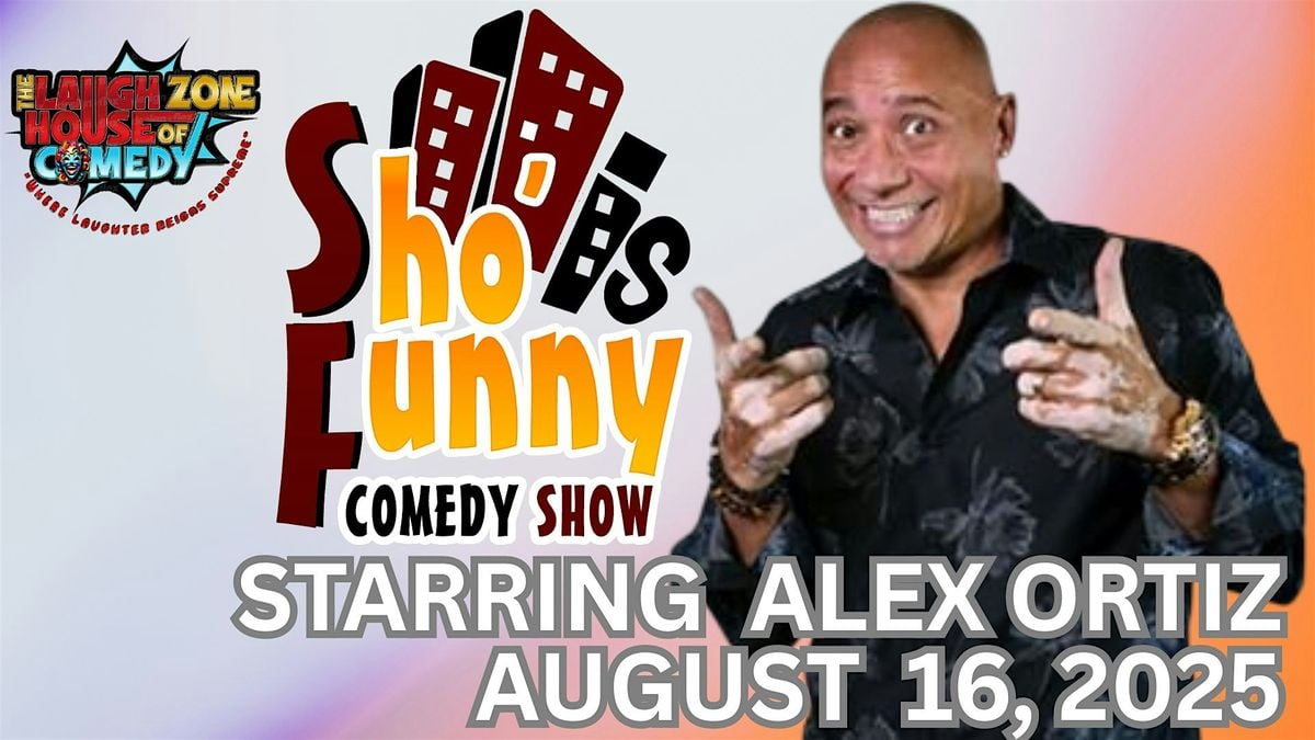 SHO IS FUNNY COMEDY SHOW STARRING ALEX ORTIZ, 16 August | Event in Dayton | AllEvents