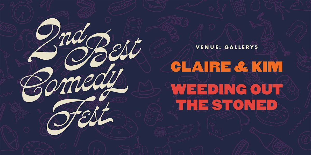 2ND BEST FEST / Claire & Kim, Weeding Out The Stoned / Gallery 5, 7 June | Event in Richmond | AllEvents