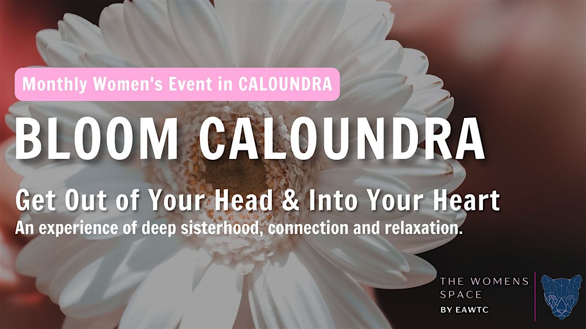 Bloom Caloundra - Feminine Self Love Experience with The Women's Space | Event in Bells Creek | AllEvents