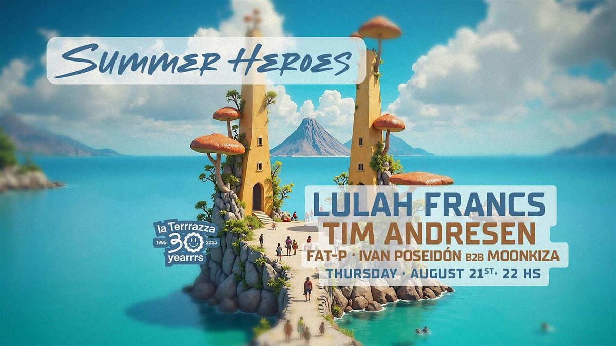 SUMMER HEROES Best Thursdays OPEN AIR Party w/ LULAH FRANCS - La TeRRRazza