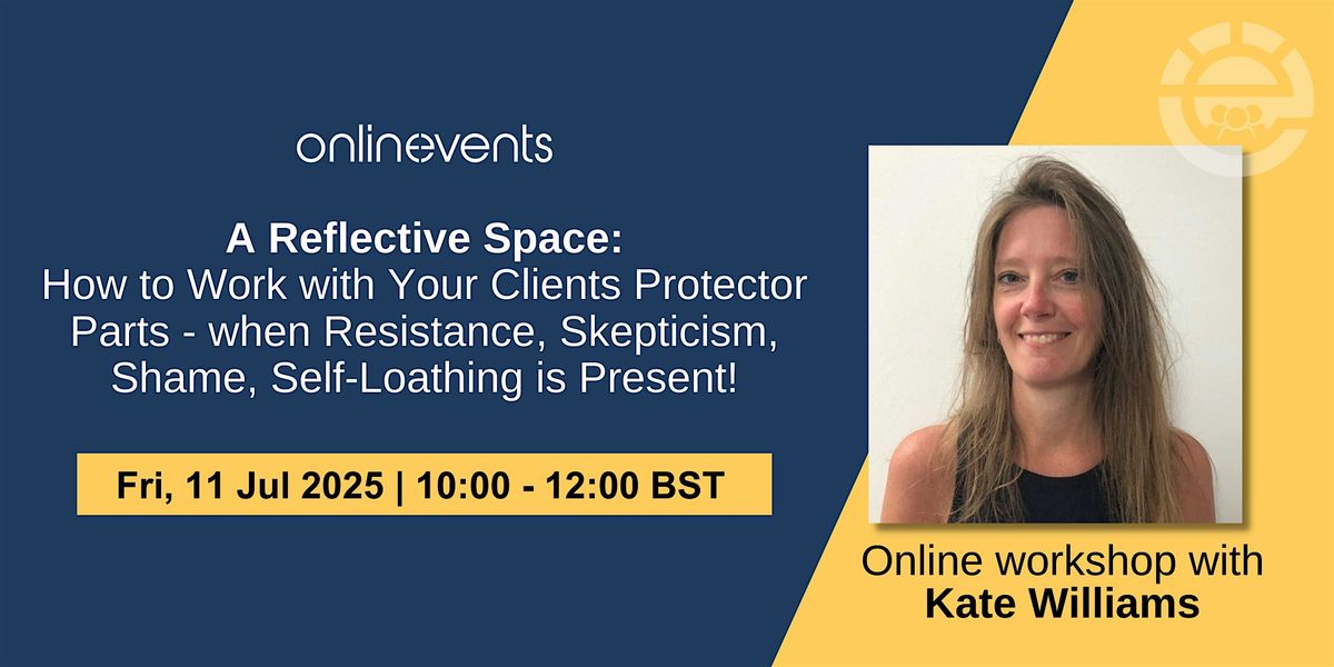 A Reflective Space: How to Work with Your Clients Protector Parts, 11 July | Online Event | AllEvents