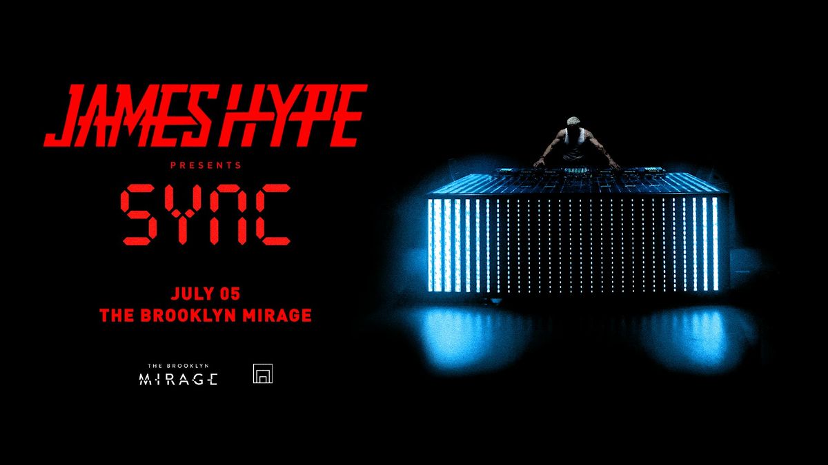 JAMES HYPE PRESENTS SYNC, 5 July | Event in Brooklyn | AllEvents