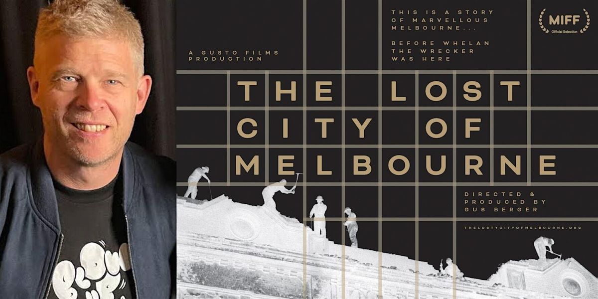 The Lost City of Melbourne: A Talk with Gus Berger, 16 October | Event in Preston | AllEvents