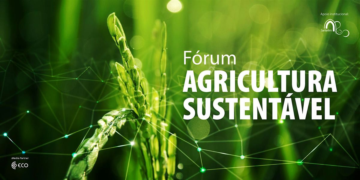 2.º Fórum Agricultura Sustentável, 3 December | Event in Santarém | AllEvents
