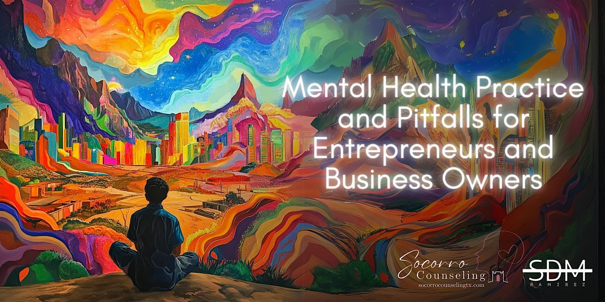 Mental Health Practice And Pitfalls for Entrepreneurs and Business Owners, 24 May | Event in El Paso | AllEvents