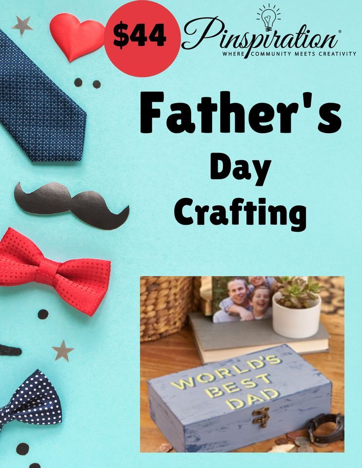 Fathers Day Crafting, Pinspiration Little Rock, June 15 2023 AllEvents.in