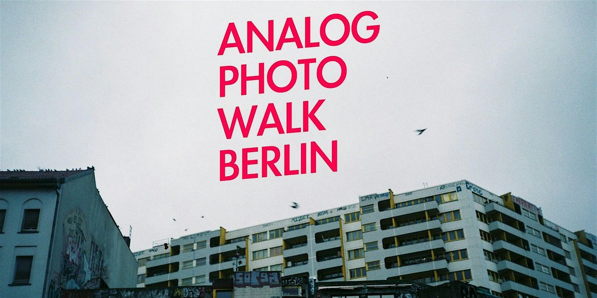 Analog Foto Walk Berlin (Fotowalk & Fotografie) / Photo Walk (Photography) | Event in Berlin | AllEvents