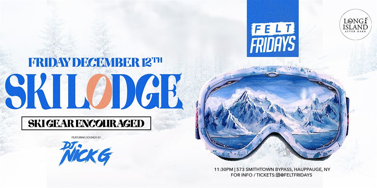 SKI LODGE @ FELT, 12 December | Event in Hauppauge | AllEvents