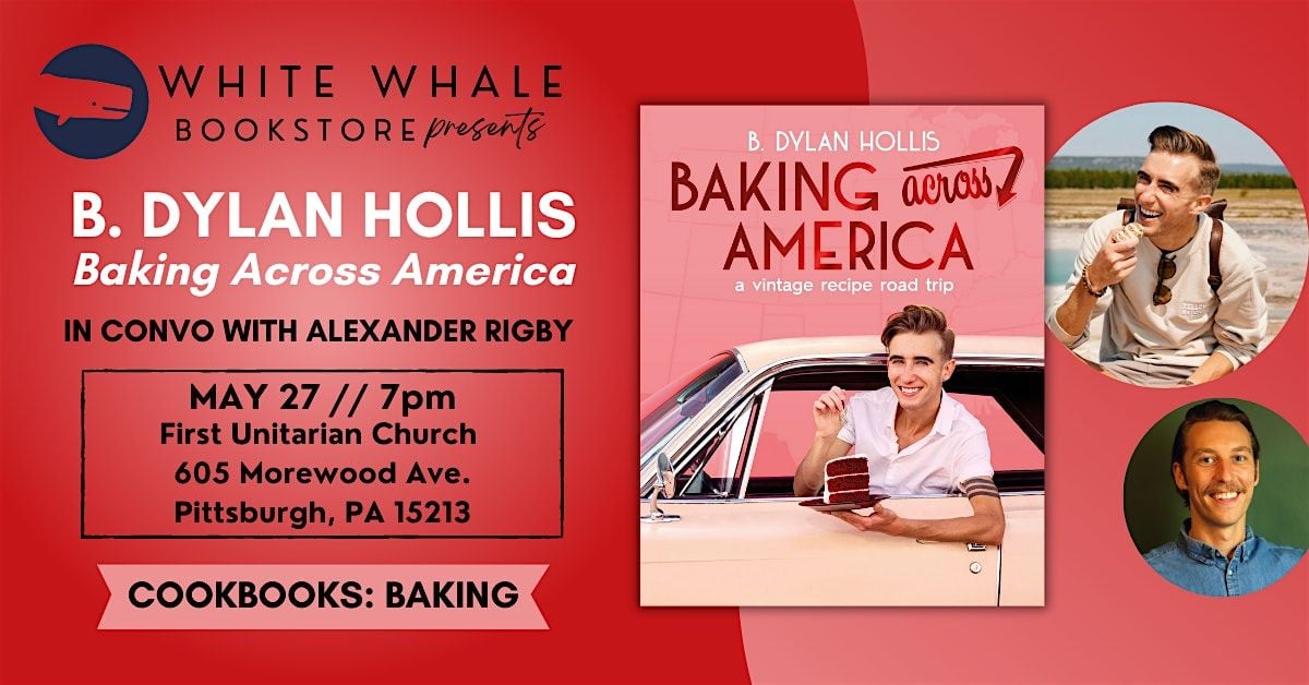 B. DYLAN HOLLIS "Baking Across America" (w/ Alexander Rigby), 27 May | Event in Pittsburgh | AllEvents