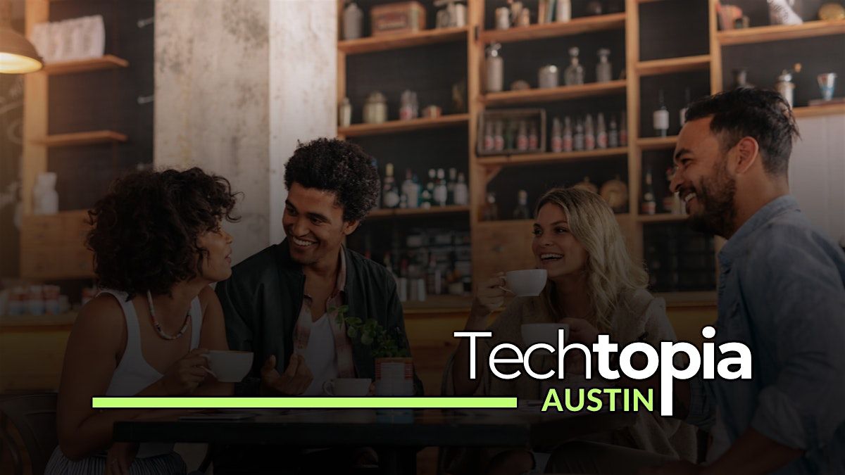 Techtopia Austin's Social: Meet, Mingle, Innovate, 21 August | Event in Austin | AllEvents