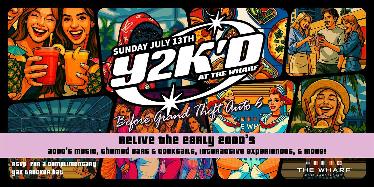 Y2K'D at The Wharf - Sunday, 13 July | Event in Fort Lauderdale | AllEvents