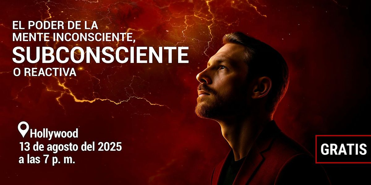 El poder de la mente inconsciente, SUBCONSCIENTE o reactiva., 13 August | Event in Los Angeles | AllEvents