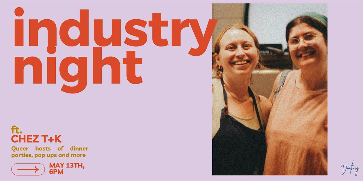 Industry Night at Dorothy ft. Chez T+K, 13 May | Event in Chicago | AllEvents