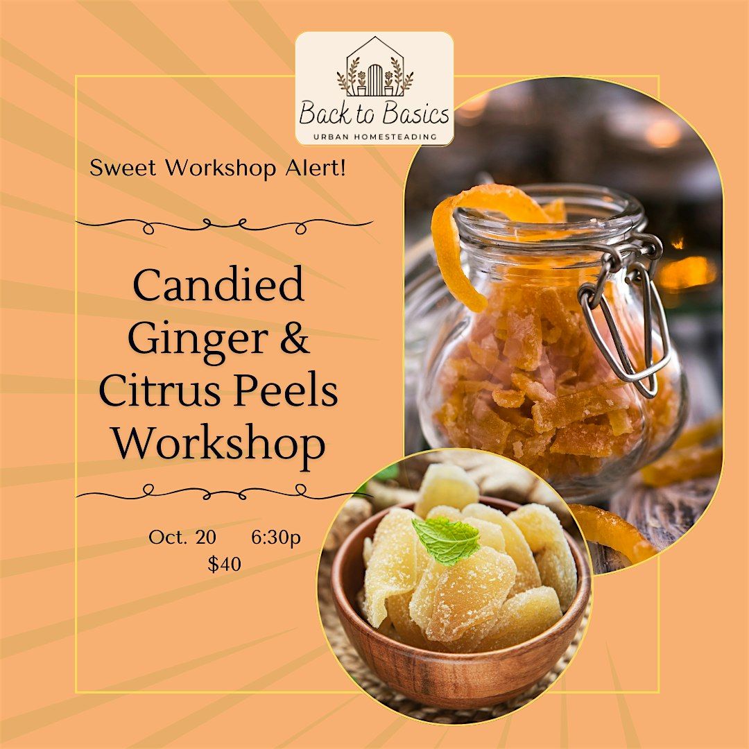 Candied Ginger & Citrus Peel Workshop, 20 October | Event in Eastlake | AllEvents