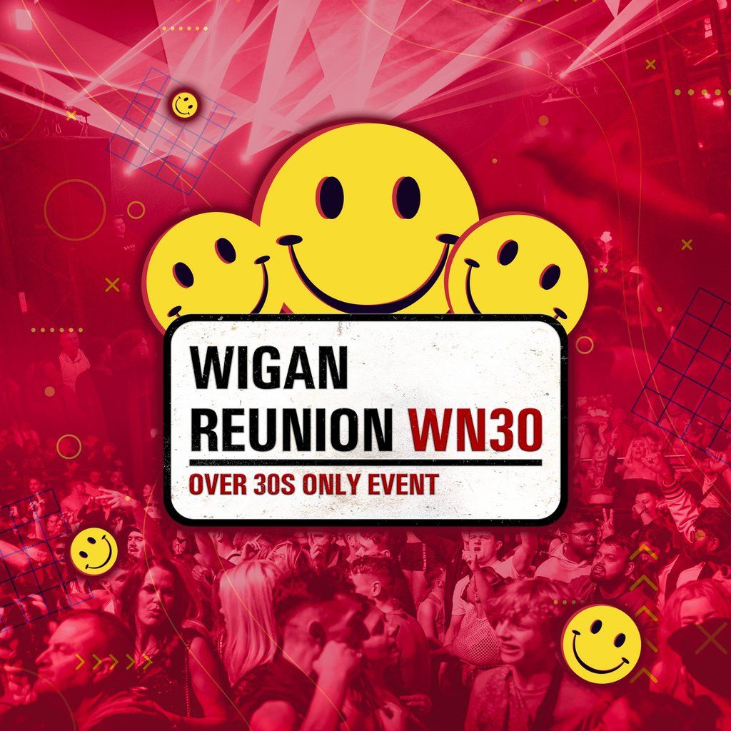 WN30 - Wigan Reunion (30+ Event), 28 June | Event in Leigh | AllEvents
