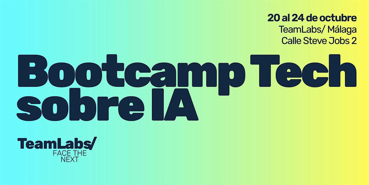 Bootcamp Tech sobre IA en TeamLabs/ Málaga, 21 October | Event in Campanillas | AllEvents