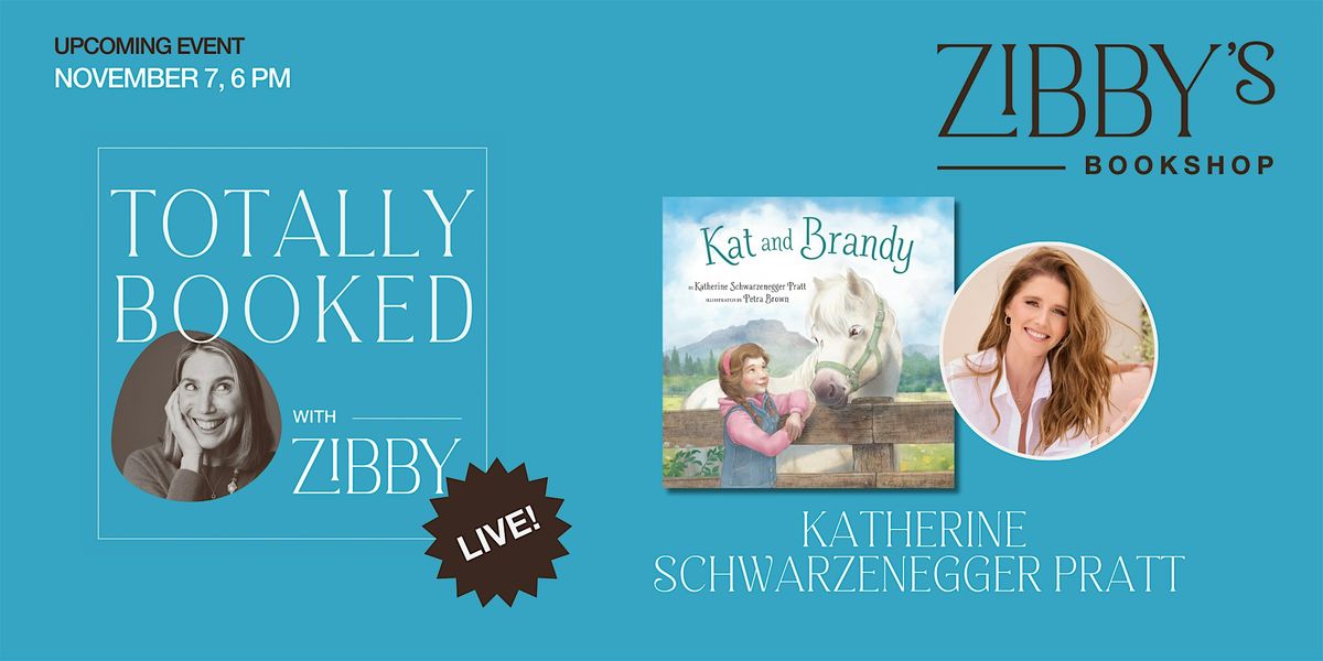 Totally Booked Live with Katherine  Schwarzenegger Pratt and Zibby Owens!, 7 November | Event in Santa Monica