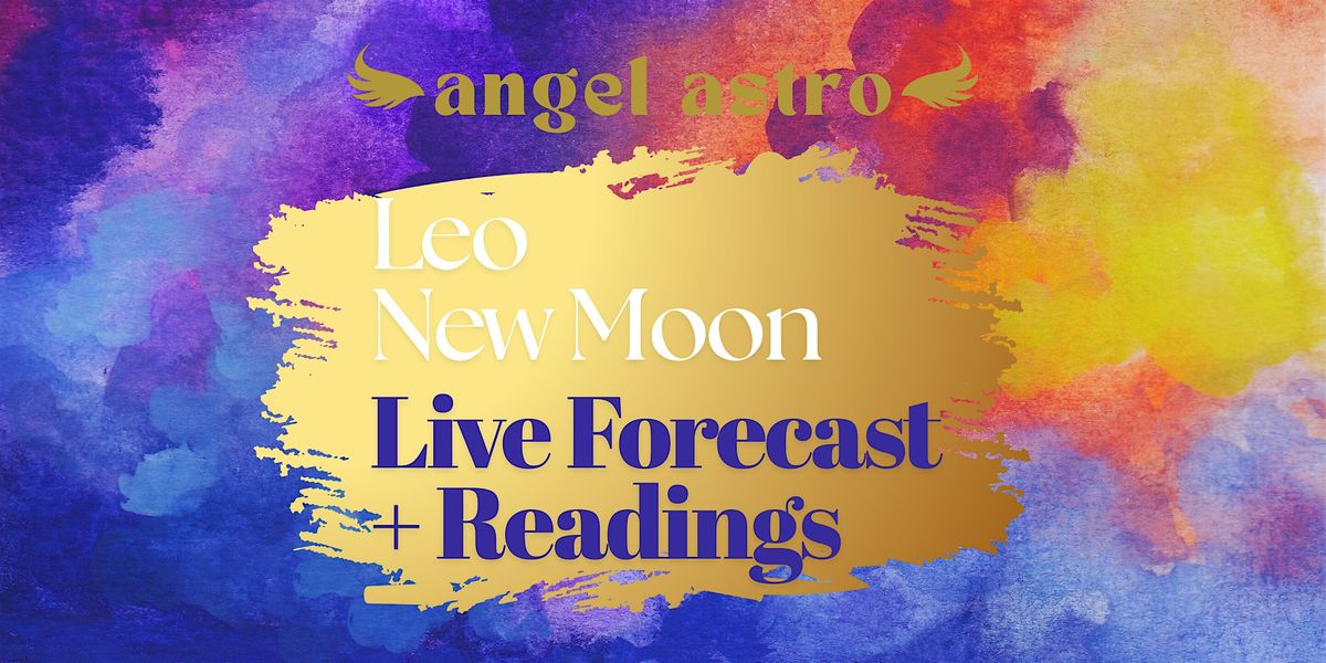 Leo New Moon Live Forecast + Readings with Angel Astro, 26 July | Event in Denver | AllEvents