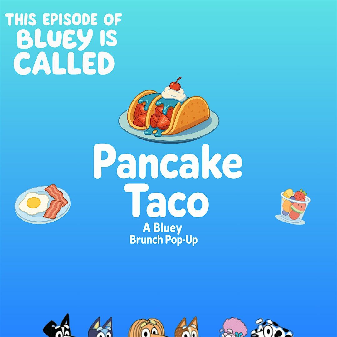Pancake Taco: A Bluey Brunch Pop-Up, 29 June | Event in Chicago | AllEvents