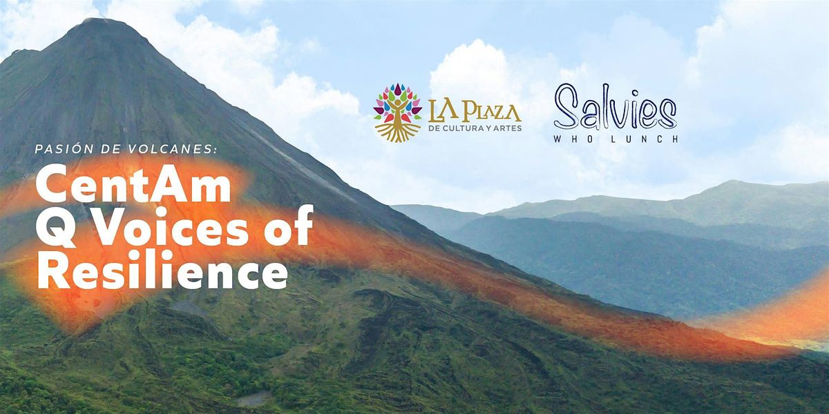 Pasión de Volcanes: CentAm Q Voices of Resilience, 18 September | Event in Los Angeles | AllEvents