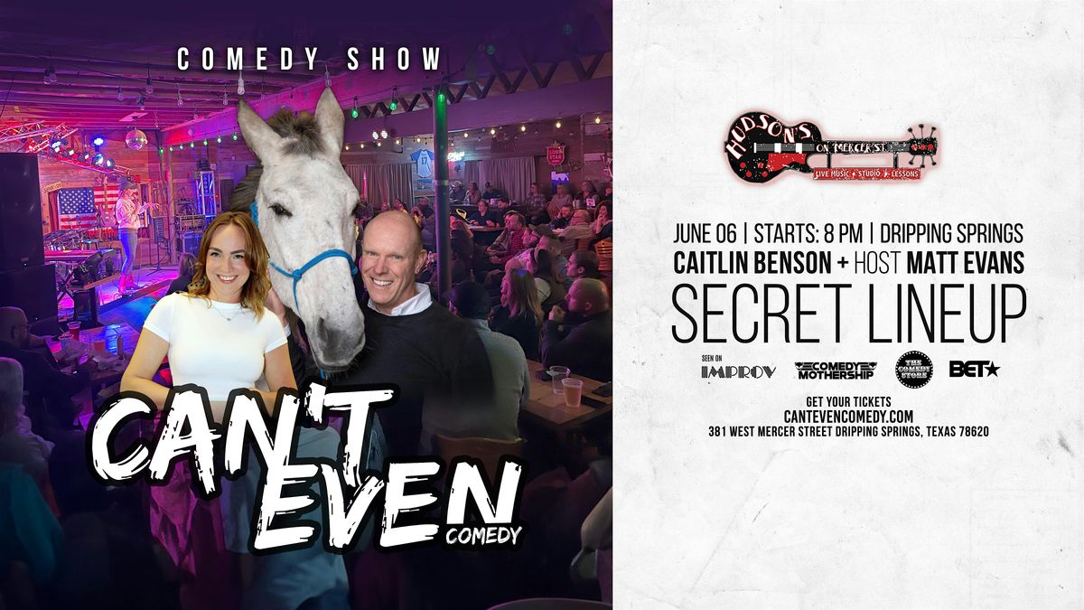 CAN’T EVEN COMEDY SHOW  AT HUDSON'S  IN  DRIPPING SPRINGS TX (6/6/25), 6 June | Event in Dripping Springs