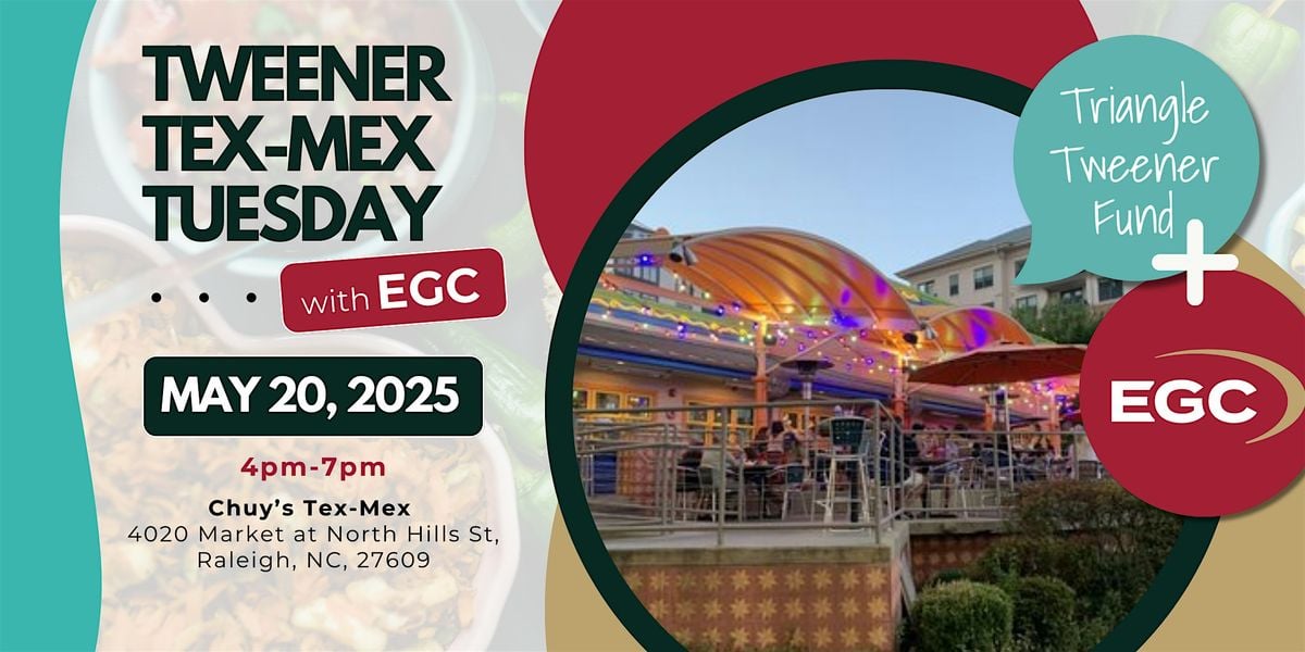 Triangle Tweener Fund's Q2 Event: Tweener Tex-Mex Tuesday with EGC, 20 May | Event in Raleigh | AllEvents
