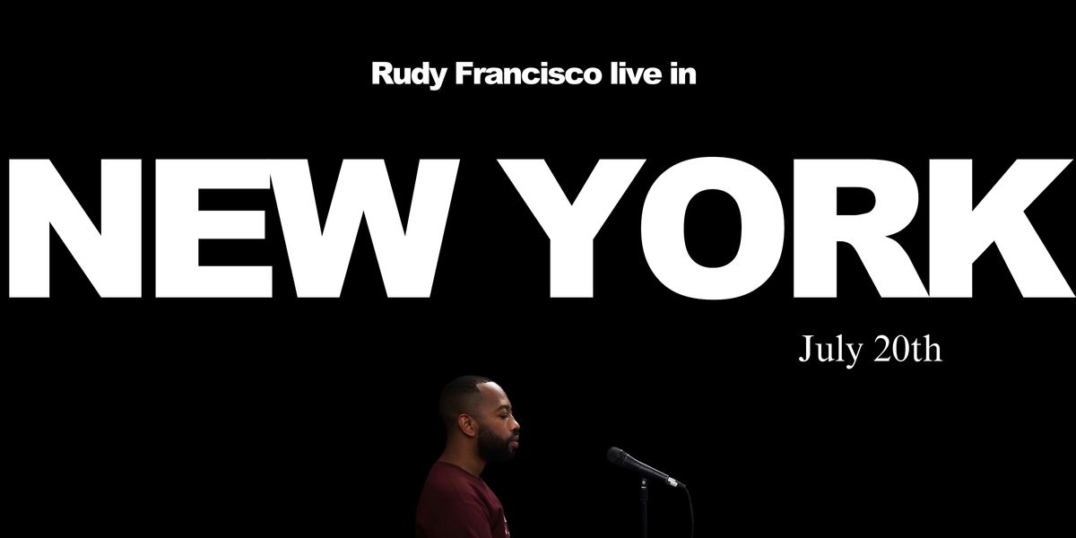 Rudy Francisco Live in New York, 20 July | Event in New York | AllEvents