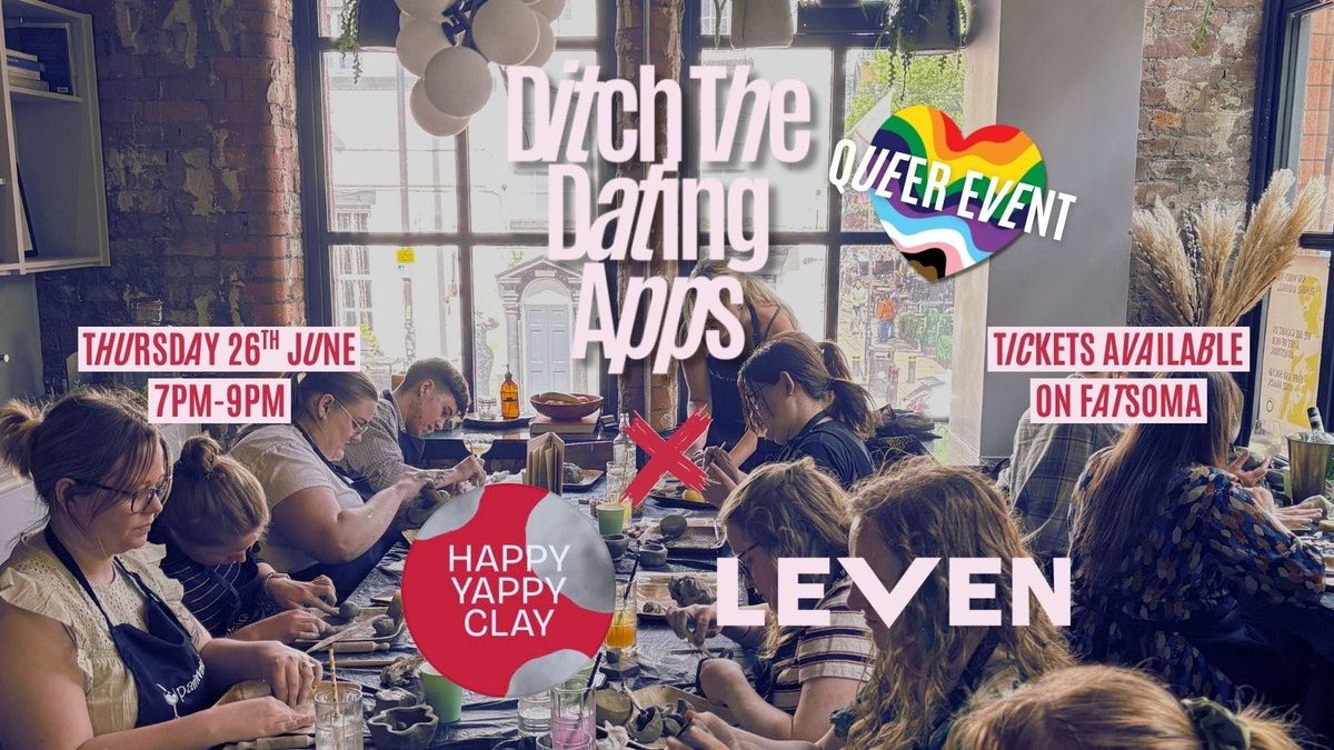 💘Ditch The Dating Apps x Happy Yappy Clay | Queer Event 🏳️‍🌈🏳️‍⚧️ | Manchester, 26 June