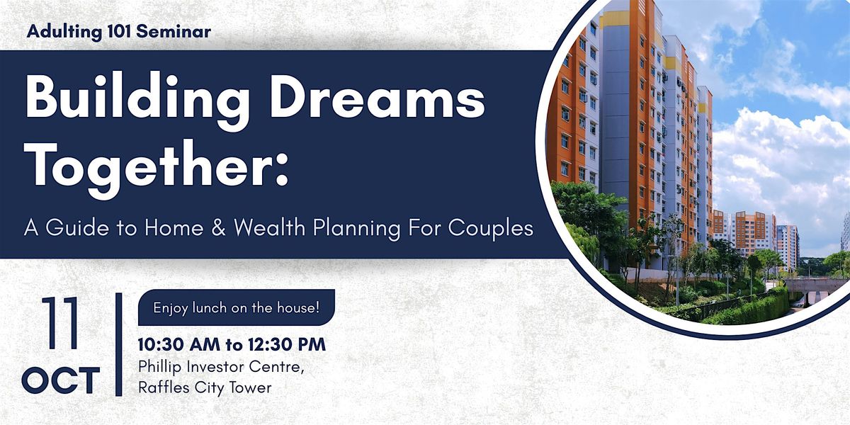 Building Dreams Together: A Guide to Home & Wealth Planning For Couples, 11 October | Event in Singapore