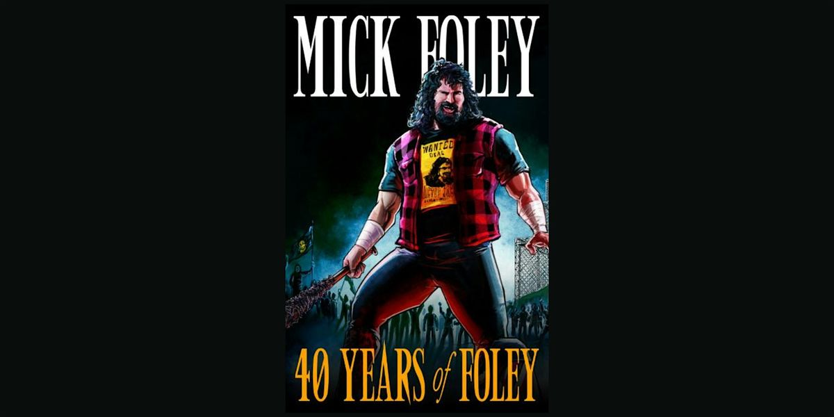 Mick Foley - 40 Years of Foley, 25 June | Event in Seabrook | AllEvents