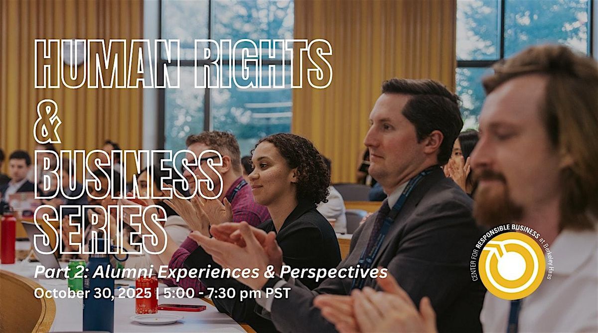 Human Rights & Business: Alumni Perspectives & Experiences, 30 October | Event in Berkeley | AllEvents