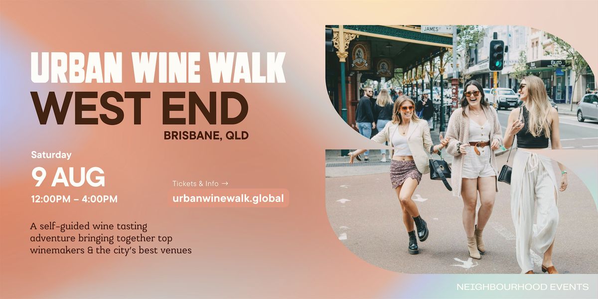 Urban Wine Walk | West End (QLD), 9 August | Event in West End | AllEvents
