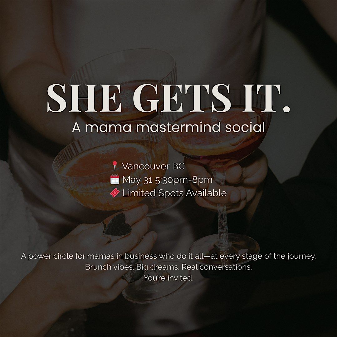 She Gets It: A Mama Mastermind Social, 31 May | Event in Vancouver | AllEvents