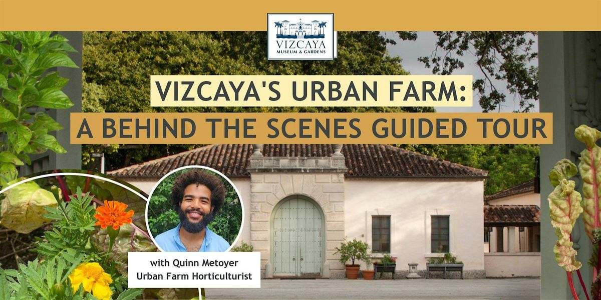 Vizcaya's Urban Farm: A Behind the Scenes Guided Tour, 26 September | Event in Miami | AllEvents