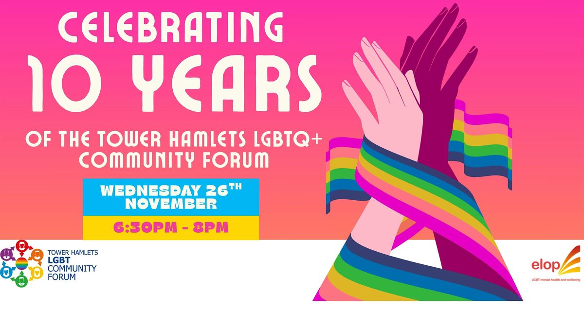 Celebrating 10 Years of the Tower Hamlets LGBTQ+ Community Forum | Event in London | AllEvents