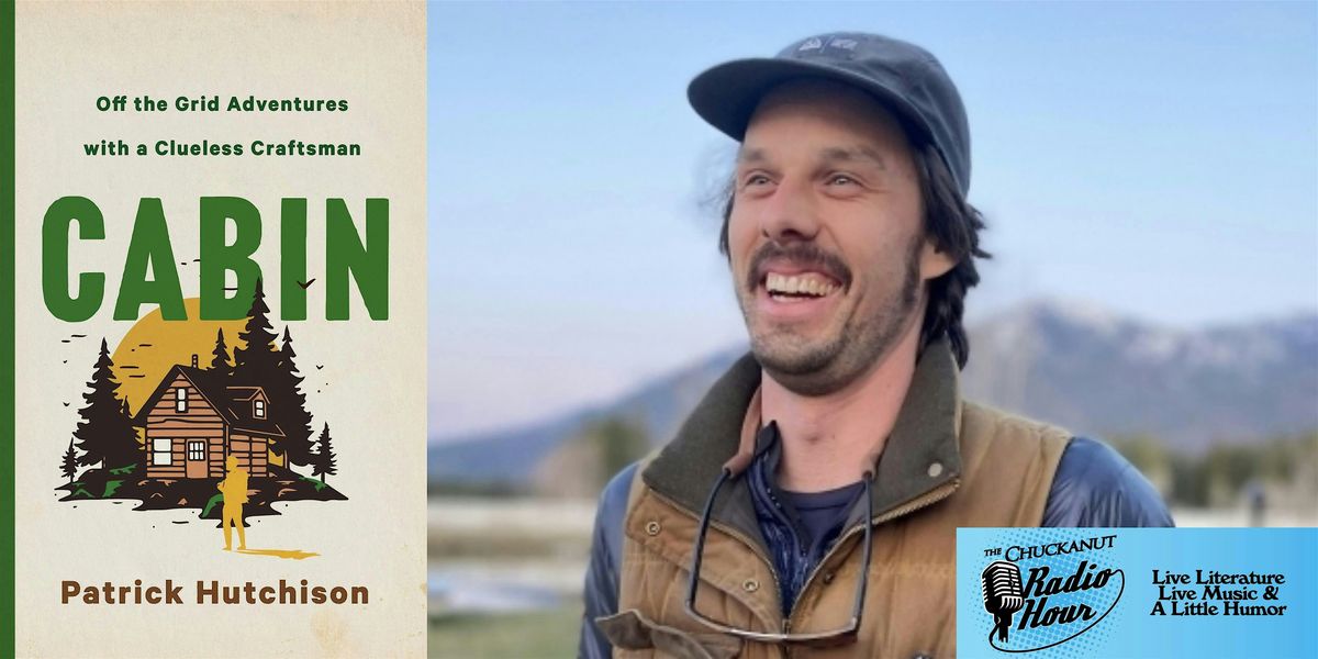 The Chuckanut Radio Hour featuring Patrick Hutchison- Cabin, 15 May | Event in Bellingham | AllEvents